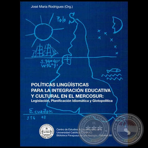 POLTICAS LINGSTICAS PARA LA INTEGRACIN EDUCATIVA Y CULTURAL EN EL MERCOSUR - Autor:  JOS MARA RODRIGUES - Ao 2013
